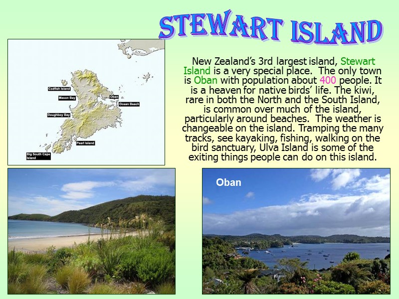 New Zealand’s 3rd largest island, Stewart Island is a very special place.  The